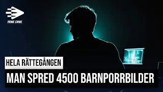 MAN SPRED 45000 BARNPORRBILDER | DÖMS TILL FÄNGELSE I 3 ÅR | HELA RÄTTEGÅNGEN