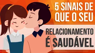 5 SINAIS DE QUE O SEU RELACIONAMENTO É SAUDÁVEL