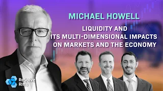 ReSolveRiffs: Michael Howell on Liquidity & its Multi-Dimensional Impacts on Markets and the Economy