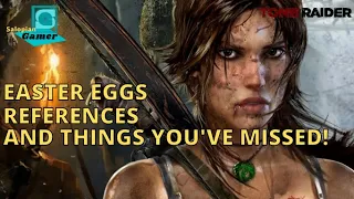 Tomb Raider (2013) - Easter Eggs and References you might have missed!