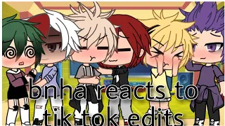 bnha reacts to tik tok edits || Gacha life || part 2