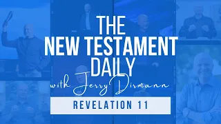 Revelation 11 | The New Testament Daily with Jerry Dirmann (August 13)