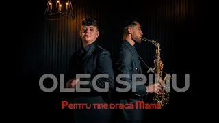 Oleg Spînu - Pentru tine, dragă mamă | Official Video