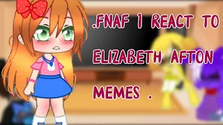 FNaF 1 react Elizabeth Afton memes +1 afton family meme Cb x Freddy/Elizabeth x Gabriel