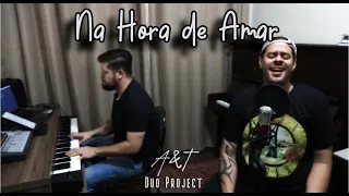 NA HORA DE AMAR - Gusttavo Lima  (Cover A&T Duo Project | Piano e Voz)