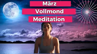 Vollmond Meditation 25. März 2024 - Loslass Meditation, geführte Mondmeditation zum Loslassen