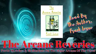 "The Arcane Reveries" by Frank Iosue - Poetic Sketches & Meditations On The Major Arcana Of Tarot