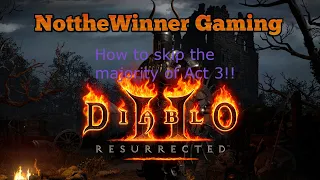 Diablo 2 Resurrected How to Skip the Majority of Act 3!!