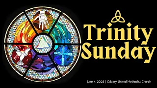 June 4th, 2023 | CALUMC | 10:00am | Trinity Sunday