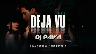 DEJA VU - Luan Santana , Ana Castela + DJ PAIVA (Funk Remix)