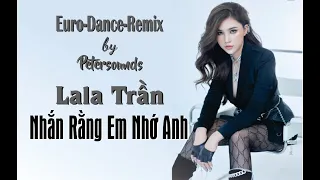 Nhắn Rằng Em Nhớ Anh - LaLa Trần - Petersounds Remix - Modern Talking Style - Italo Disco - New Wave