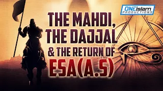 The Mahdi, The Dajjal & Return of Esa (AS)