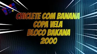 Show Chiclete - Copa Vela - Bloco Bakana - 2000