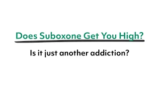 Does Suboxone get you high?