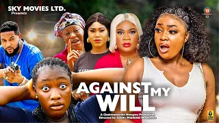 AGAINST MY WILL FULL MOVIE (New Movie) Lizzy Gold, Ifedi Sharon 2023 Latest Nigerian Nollywood Movie