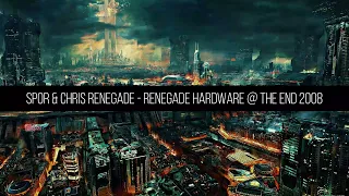 Spor & Chris Renegade - Renegade Hardware @ The End 2008