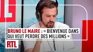 "Ici Bruno Le Maire, et bienvenue dans Qui veut perdre des millions ?"