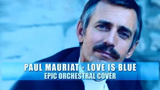 Paul Mauriat - Love is Blue - EPIC ORCHESTRAL COVER