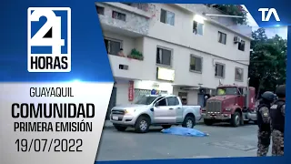 Noticias Guayaquil: Noticiero 24 Horas 19/07/2022 (De la Comunidad –  Primera Emisión)