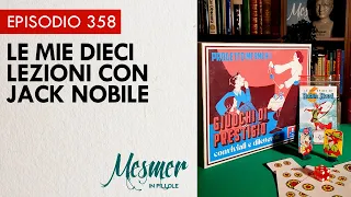 Le mie dieci lezioni con Jack Nobile - Mesmer in pillole 358