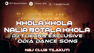 Khola Khola Nalia Botala  Odia Dance Song //Dj  Tukuna Exclusive