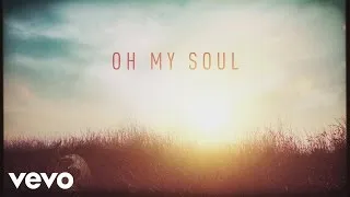 Casting Crowns - Oh My Soul (Lyric Video)