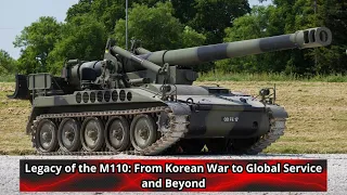 Legacy of the M110 From Korean War to Global Service and Beyond