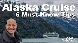 Alaska Cruise Tips. 6 Need To Knows Before You Go