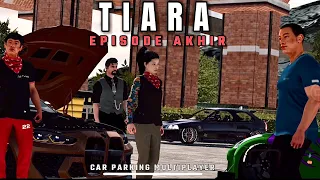 TIARA episode akhir |car parking multiplayer