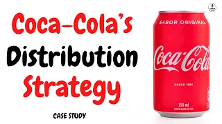 Coca Cola’s Distribution Strategy | Case Study