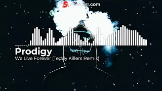 [DNB] Prodigy - We Live Forever (Teddy Killerz Remix)