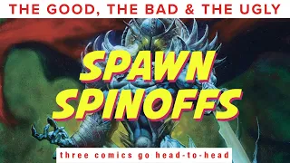 Spawn Spinoff Comics | The Good, The Bad and The Ugly