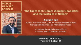 India @ Harvard Podcast: Anirudh Suri - Author, The Great Tech Game, with Priyanka Sinha