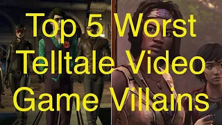 Top 5 Worst Telltale Video Game Villains