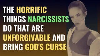 The Horrific Things Narcissists Do That Are Unforgivable And Bring God's Curse | NPD | Narcissism