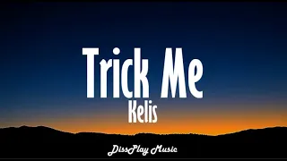 Kelis - Trick Me (lyrics)