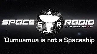 'Oumuamua is not a Spaceship - Space Radio LIVE