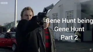 Gene Hunt being Gene Hunt for another 13 Minutes