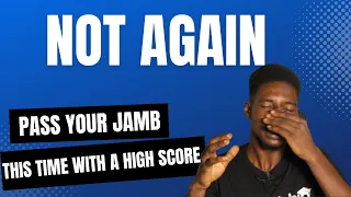 4 Reasons Why You Will Fail the JAMB Exam in 2024