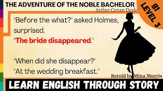 Learn English Through Story | The Adventure of the Noble Bachelor by Arthur Conan Doyle⭐Level 3⭐B1