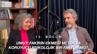 Bölüm 13 | Umut: Fakirin Ekmeği mi Yoksa Koruyucu Psikolojik Bir Faktör mü?