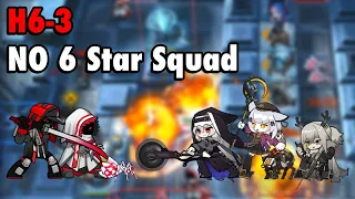 H6-3 First Time Clear - 10 Ops No 6★ Squad | Arknights