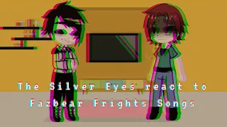 The Silver Eyes reacts to FNAF Fazbear Frights Songs|original?| [credit in desc]