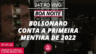 Boa Noite - Bolsonaro conta a primeira mentira de 2022