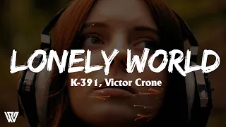K-391, Victor Crone - Lonely World (Letra/Lyrics)