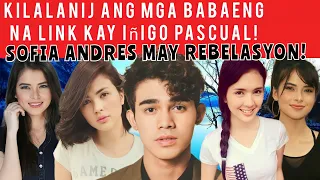 KILALANIN MGA BABAENG NA LINK KAY INIGO PASCUAL, SOFIA ANDRES MAY REBELASYON!