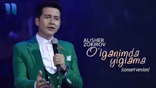 Alisher Zokirov - O'lganimda yig'lama | Алишер Зокиров - Улганимда йиглама (concert version)