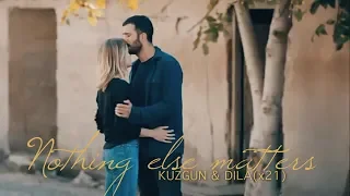 Kuzgun & Dila | Nothing Else Matters (x21)