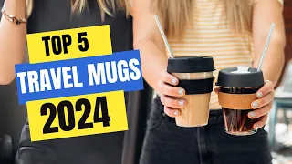 Best Travel Mugs 2024 | Which Travel Mug Should You Buy in 2024?
