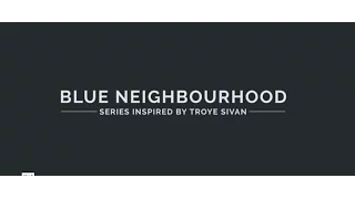 Blue Neighbourhood Series: Inspired by Troye Sivan